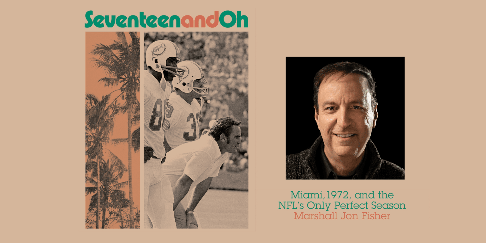 Seventeen and Oh: Miami, 1972, and the NFL's Only Perfect Season